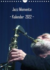 Jazz Momente - Kalender 2022 - (Wandkalender 2022 DIN A4 hoch)