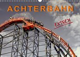 Achterbahn - extrem (Wandkalender 2022 DIN A3 quer)