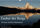 Zauber der Berge Zermatt und das Matterhorn (Wandkalender 2022 DIN A3 quer)