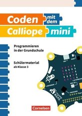 Coding in der Grundschule mit Calliope mini 01 -  3./4. Schuljahr.  Arbeitsheft