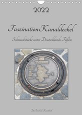 Faszination Kanaldeckel (Wandkalender 2022 DIN A4 hoch)