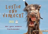 Lustig und verrückt - der ganz andere Tierkalender (Wandkalender 2022 DIN A3 quer)