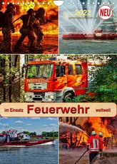 Feuerwehr - im Einsatz weltweit (Wandkalender 2022 DIN A4 hoch)