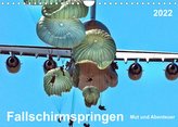 Fallschirmspringen - Mut und Abenteuer (Wandkalender 2022 DIN A4 quer)