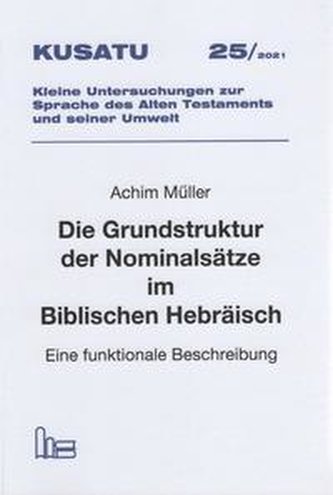 Die Grundstruktur der Nominalsätze im Biblischen Hebräisch. Die Grundstruktur der Nominalsätze im Biblischen Hebräisch.