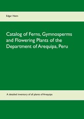 Catalog of Ferns, Gymnosperms and Flowering Plants of the Department of Arequipa, Peru