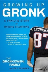 Growing Up Gronk: A Family\'s Story of Raising Champions