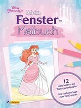 Disney Prinzessin: Mein Fenstermalbuch