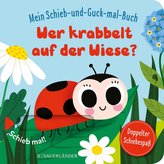 Mein Schieb & Guck-mal-Buch: Wer krabbelt auf der Wiese?