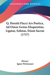 Q. Horatii Flacci Ars Poetica, Ad Omne Genus Eloquentiae, Ligatae, Solutae, Etiam Sacrae (1757)
