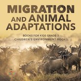 Migration and Animal Adaptations Books for Kids Grade 3 | Children\'s Environment Books
