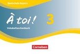 À toi ! Band 3 - Bayern - Vokabeltaschenbuch