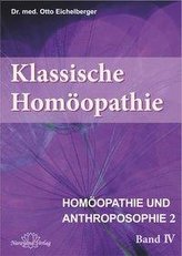 Klassische Homöopathie- Homöopathie und Anthroposophie II - Band 4