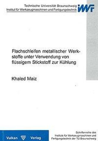 Flachschleifen metallischer Werkstoffe unter Verwendung von flüssigem Stickstoff zur Kühlung Flachschleifen metallischer Werkstoffe unter Verwendung von flüssigem Stickstoff zur Kühlung