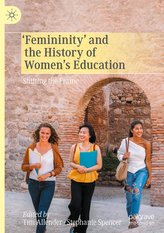 \'Femininity\' and the History of Women\'s Education