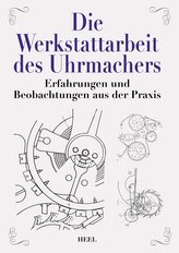 Die Werkstattarbeit des Uhrmachers