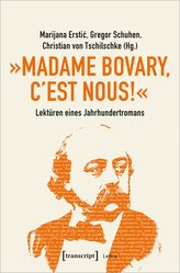 »Madame Bovary, c\'est nous!« - Lektüren eines Jahrhundertromans