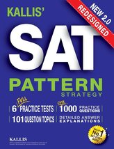 KALLIS\' Redesigned SAT Pattern Strategy + 6 Full Length Practice Tests (College SAT Prep + Study Guide Book for the New SAT) - S