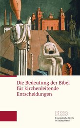 Die Bedeutung der Bibel für kirchenleitende Entscheidungen