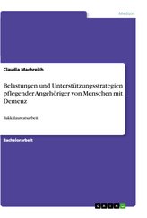 Belastungen und Unterstützungsstrategien pflegender Angehöriger von Menschen mit Demenz