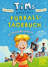 Tims geheimes Fußball-Tagebuch (Band 1) - Elf Freunde und ich!