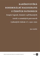 Raněnovověká bohemikální hagiografie o českých patronech