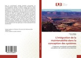 L\'intégration de la maintenabilité dans la conception des systèmes