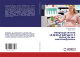 Reproduktiwnoe zdorow\'e dewushek s hronicheskim pielonefritom