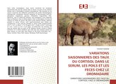 Variations saisonnières des taux du cortisol dans le sérum, les poils et les fèces chez le dromadaire