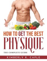 HOW TO GET THE BEST PHYSIQUE