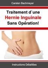 Traitement d\'une Hernie Inguinale Sans Opération!