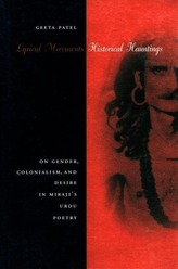 Lyrical Movements, Historical Hauntings: On Gender, Colonialism, and Desire in Miraji\'s Urdu Poetry