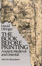 The Book Before Printing: Ancient, Medieval and Oriental