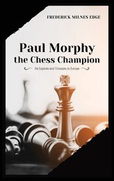 Paul Morphy, the Chess Champion