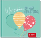 Wie schön, du hast Geburtstag!