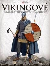 Vikingové: Průvodce civilizací dobyvatelů a válečníků