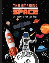 THE AMAZING SPACE  Coloring Book For Kids