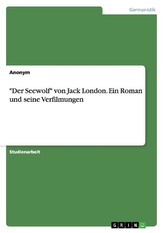 \"Der Seewolf\" von Jack London. Ein Roman und seine Verfilmungen