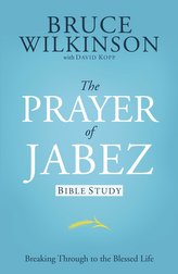 The Prayer of Jabez Bible Study: Breaking Through to the Blessed Life