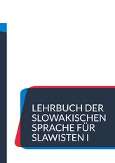 Lehrbuch der slowakischen Sprache für Slawisten I