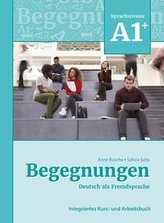 Begegnungen Deutsch als Fremdsprache A1+: Integriertes Kurs- und Arbeitsbuch
