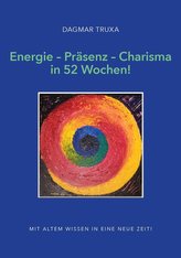 Energie - Präsenz - Charisma in 52 Wochen!