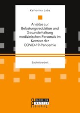 Ansätze zur Belastungsreduktion und Gesunderhaltung medizinischen Personals im Kontext der COVID-19-Pandemie