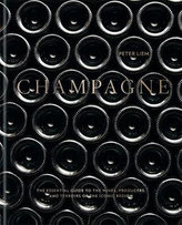 Champagne : The essential guide to the wines, producers, and terroirs of the iconic region