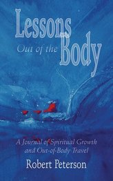 Lessons Out of the Body: A Journal of Spiritual Growth and Out-Of-Body Travel: A Journal of Spiritual Growth and Out-Of-Body Tra
