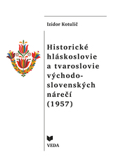  Historické hláskoslovie a tvaroslovie východo - slovenských nárečí (1957)