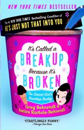 It\'s Called a Breakup Because It\'s Broken: The Smart Girl\'s Break-Up Buddy