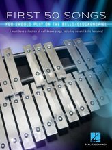 First 50 Songs You Should Play on the Bells/Glockenspiel: A Must-Have Collection of Well-Known Songs, Including Several Bells Fe