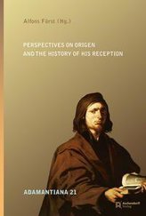 Perspectives on Origen and the history of his Reception