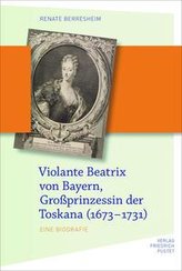 Violante Beatrix von Bayern, Großprinzessin der Toskana (1673-1731)